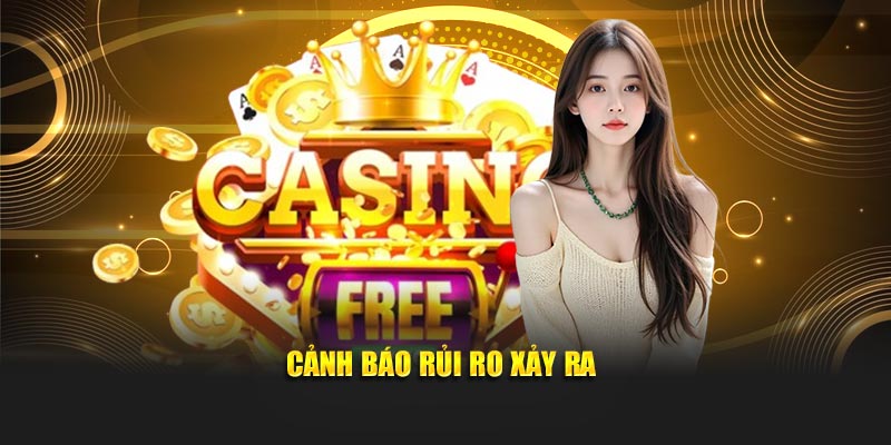 Cảnh báo rủi ro xảy ra
