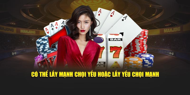 Có thể lấy mạnh chọi yếu hay có thể lấy yếu chọi mạnh