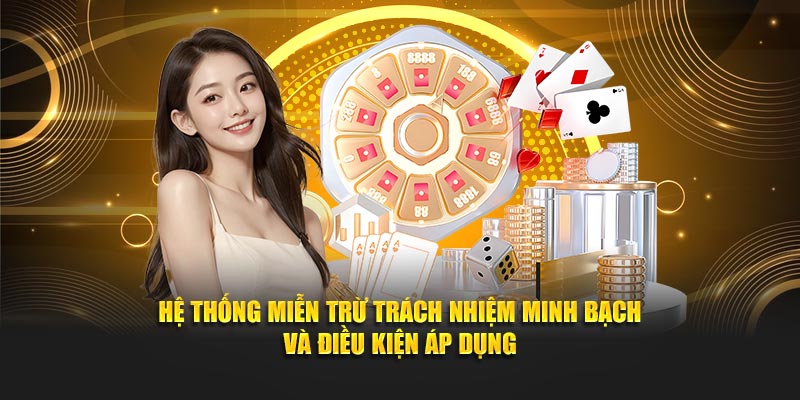 Hệ thống miễn trừ trách nhiệm minh bạch và điều kiện áp dụng