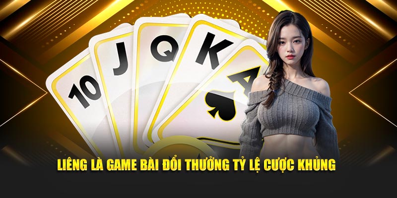 Liêng là game bài đổi thưởng tỷ lệ cược khủng