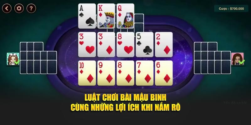 Luật chơi bài Mậu binh cùng những lợi ích khi nắm rõ