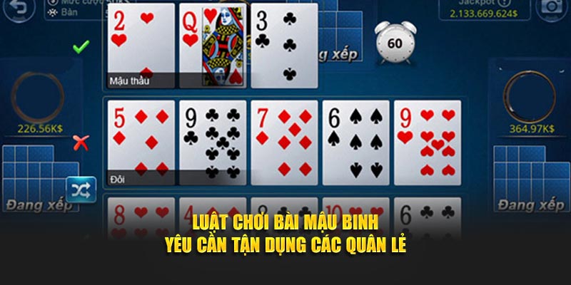 Luật chơi bài Mậu binh yêu cần tận dụng các quân lẻ