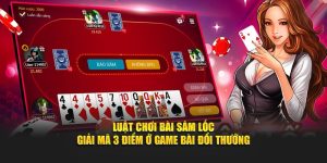 Luật Chơi Bài Sâm Lốc - Giải Mã 3 Mẹo Ở Game Bài Đổi Thưởng