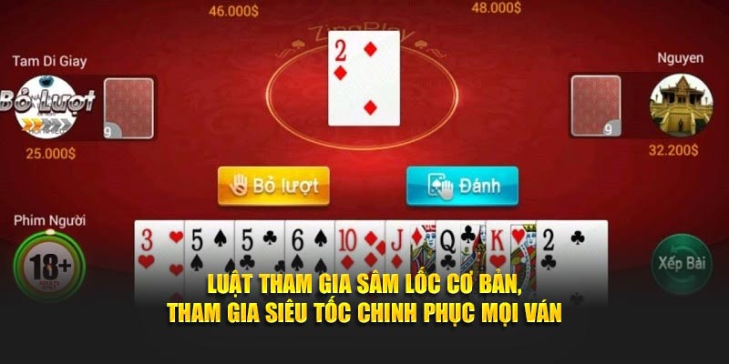 Luật tham gia Sâm Lốc cơ bản, tham gia siêu tốc chinh phục mọi ván