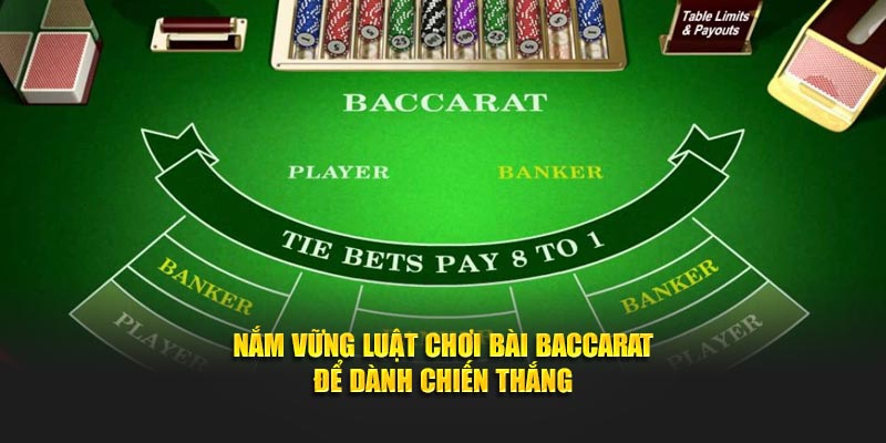 Nắm vững luật chơi bài Baccarat để dành chiến thắng