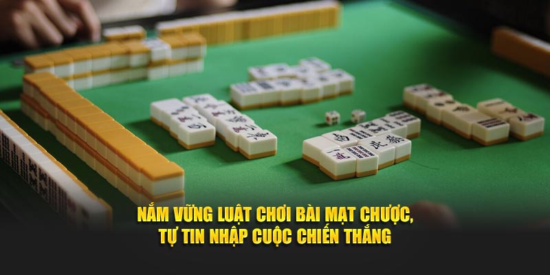 Luật Chơi Bài Mạt Chược - 3 Mẹo Đỉnh Ở Game Bài Đổi Thưởng