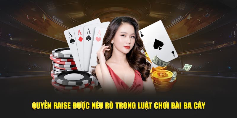 Quyền raise được nêu rõ trong luật chơi bài Ba cây