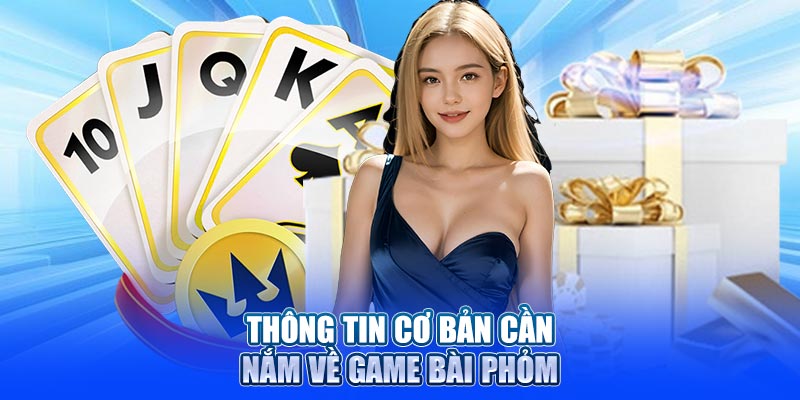 Thông tin cơ bản cần nắm về game bài Phỏm