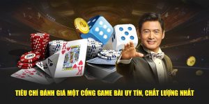 Tiêu Chí Đánh Giá Một Cổng Game Bài Uy Tín, Chất Lượng Nhất