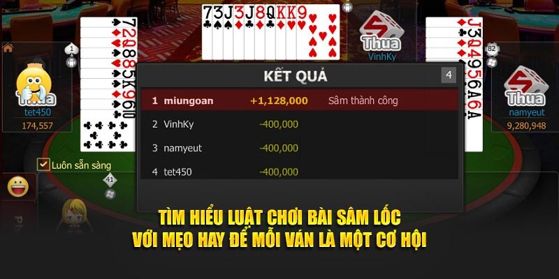 Tìm hiểu luật chơi bài Sâm lốc với mẹo hay để mỗi ván là một cơ hội