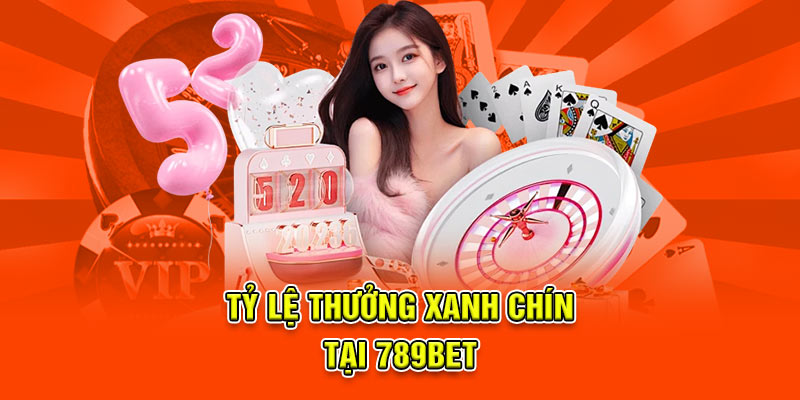 Tỷ lệ thưởng xanh chín tại 789Bet