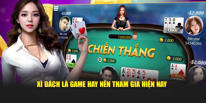 Xì dách là game hay nên tham gia hiện nay