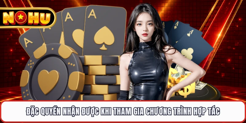Đặc quyền nhận được khi tham gia chương trình hợp tác 