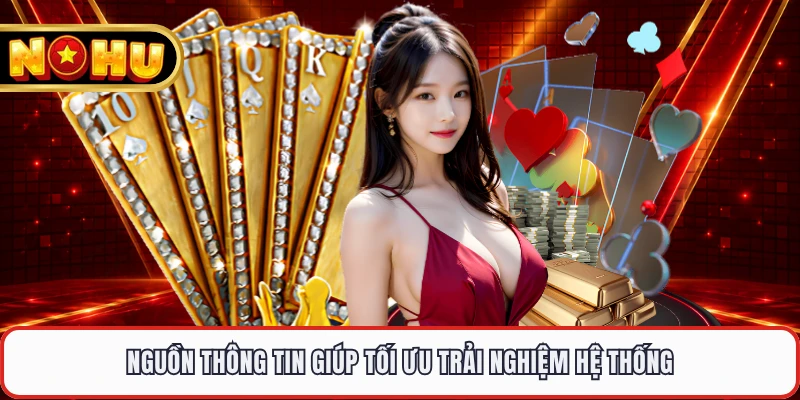 Nguồn thông tin giúp tối ưu trải nghiệm hệ thống