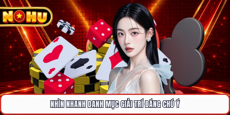 Nhìn nhanh danh mục giải trí đáng chú ý 