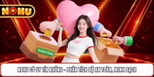 NOHU Có Uy Tín Không - Phân Tích Độ An Toàn, Minh Bạch 