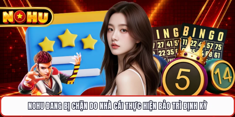 NOHU đang bị chặn do nhà cái thực hiện bảo trì định kỳ