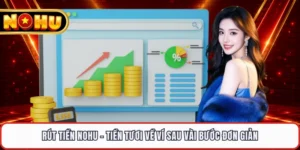 Rút Tiền NOHU - Tiền Tươi Về Ví Sau Vài Bước Đơn Giản